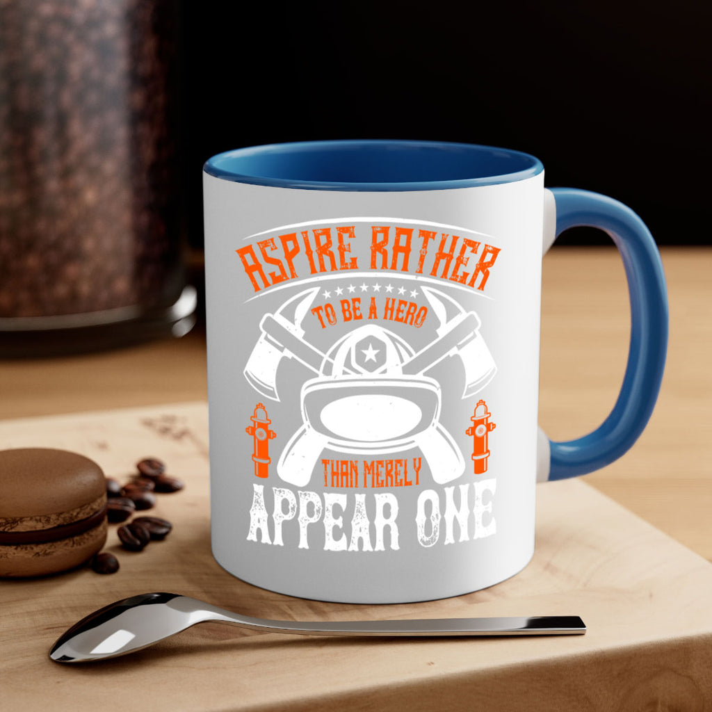 Aspire rather to be a hero than merely appear one Style 91#- fire fighter-Mug / Coffee Cup
