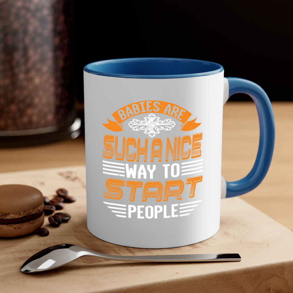 Babies are a nice way to start Style 28#- baby shower-Mug / Coffee Cup