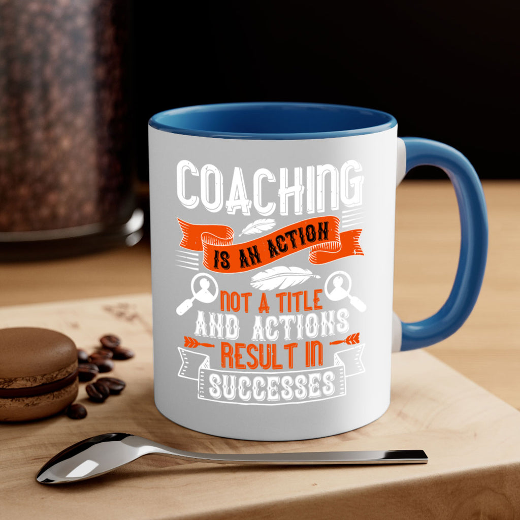 Coaching is an action not a title and actions result in successes Style 47#- dentist-Mug / Coffee Cup