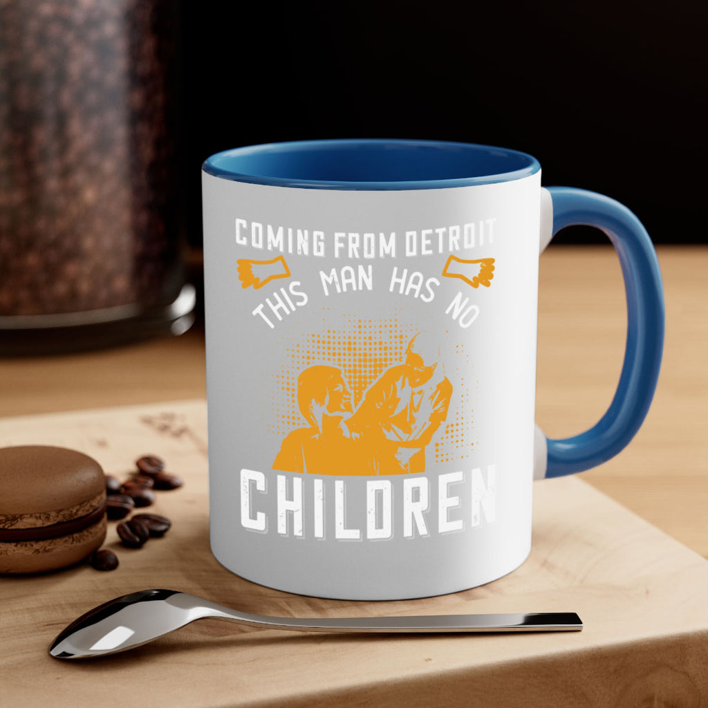 Coming from Detroit this man has no children Style 4#- medical-Mug / Coffee Cup