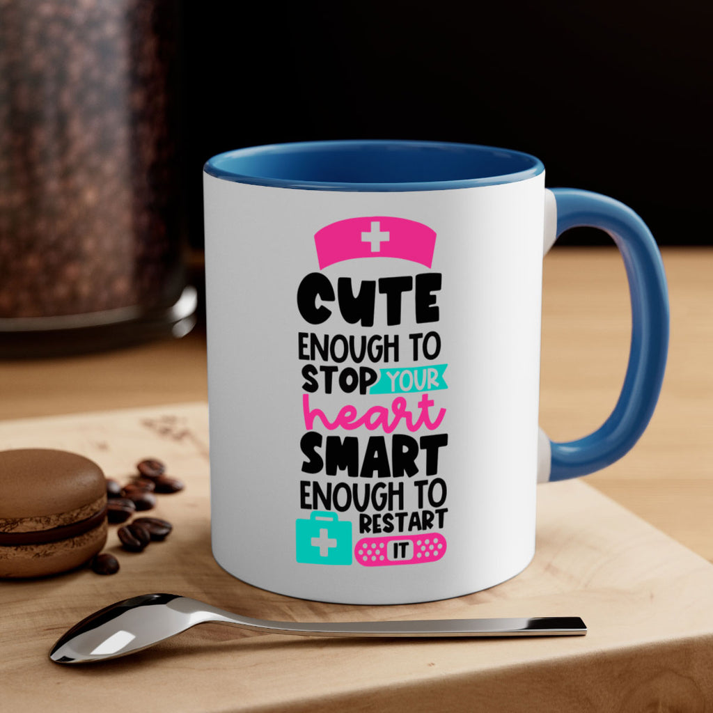 Cute Enough To Stop Your Heart Smart Enough To Restart It Style Style 203#- nurse-Mug / Coffee Cup