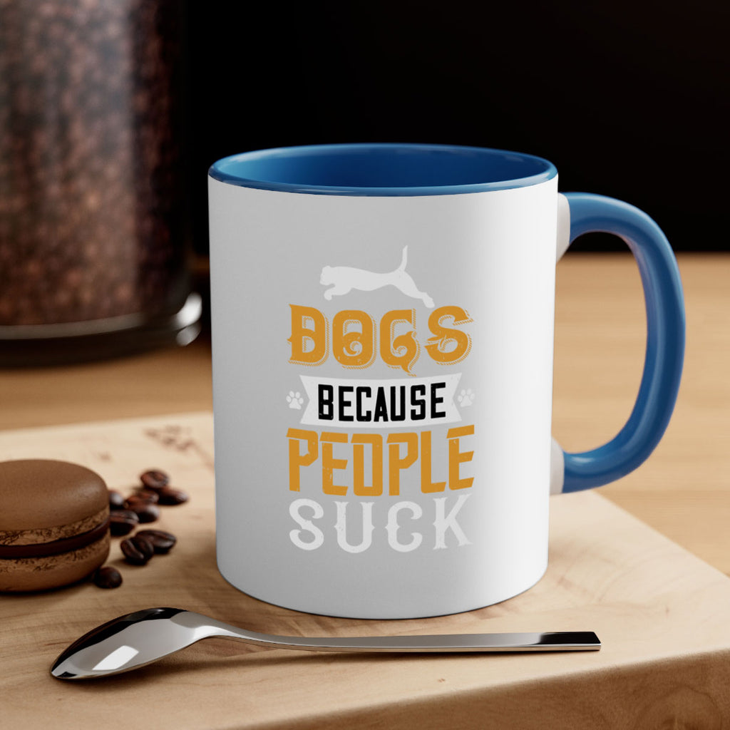 Dogs Because People Suck Style 217#- Dog-Mug / Coffee Cup