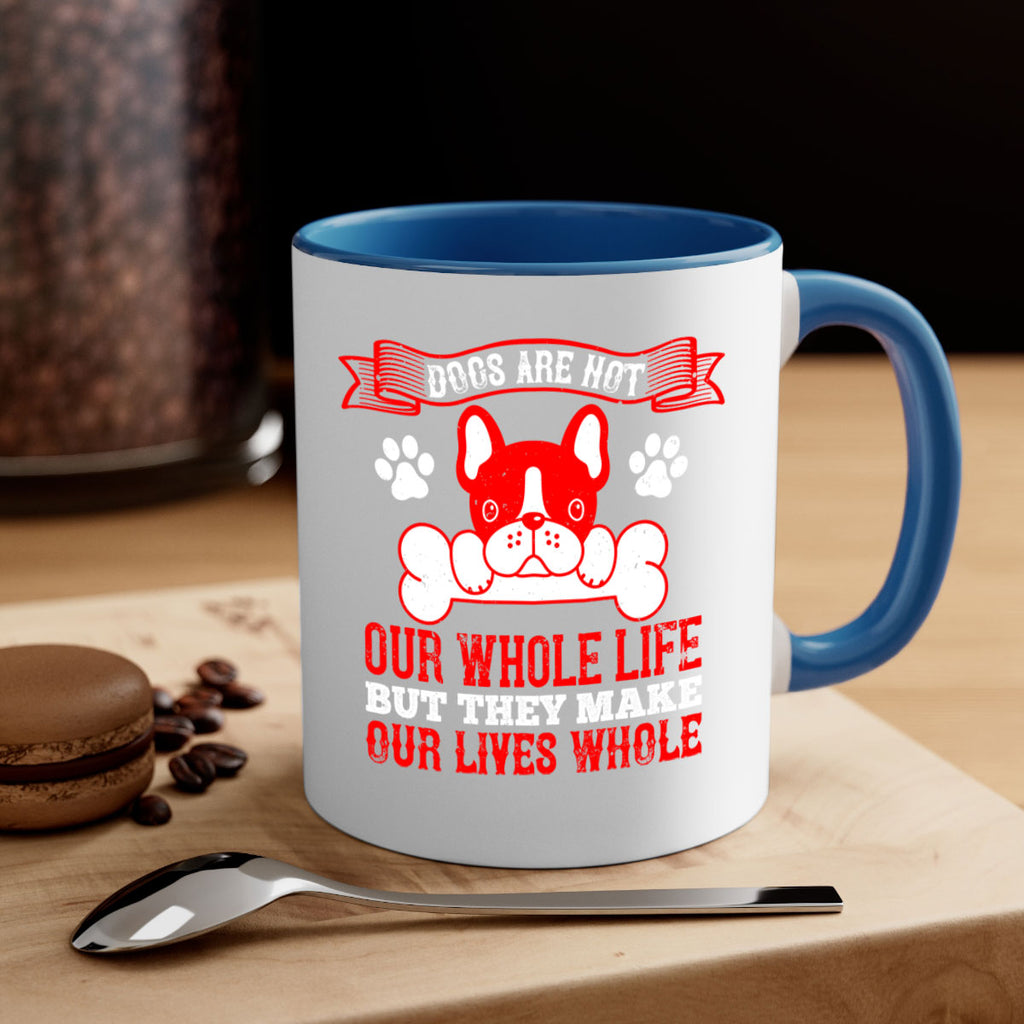 Dogs are not our whole life but they make our lives whole Style 47#- Dog-Mug / Coffee Cup