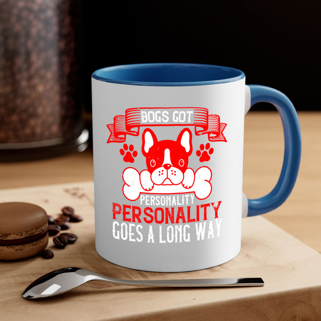 Dogs got personality Personality goes a long way Style 216#- Dog-Mug / Coffee Cup