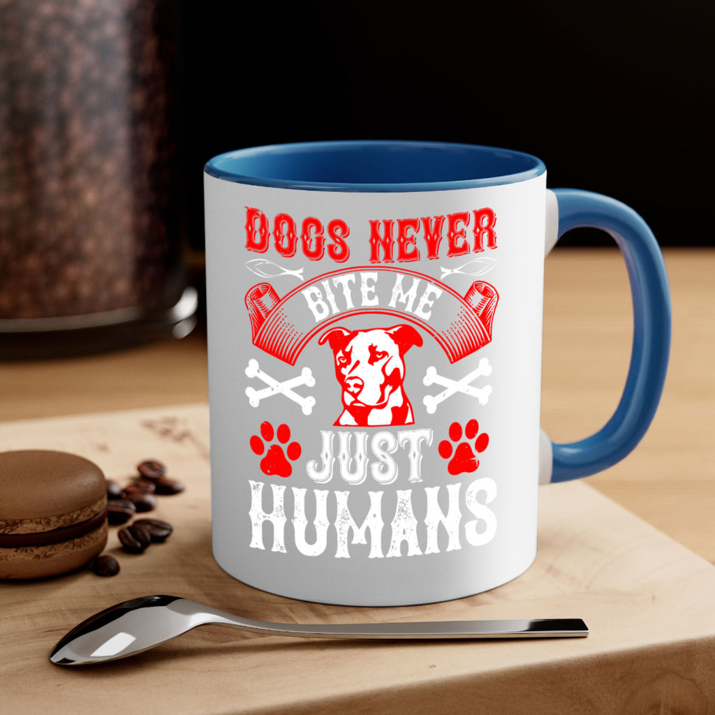 Dogs never bite me Just humans Style 209#- Dog-Mug / Coffee Cup