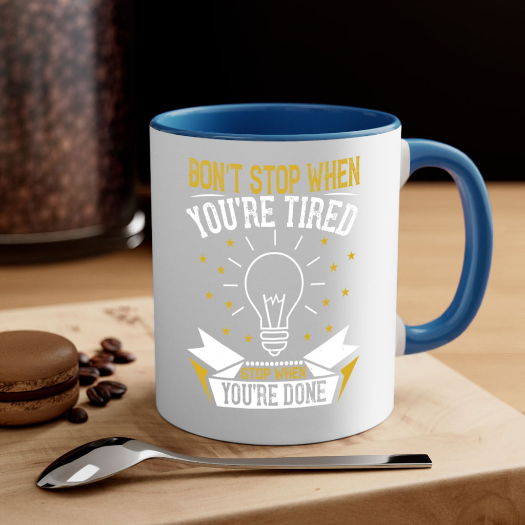 Don’t stop when you’re tired Stop when you’re done Style 45#- motivation-Mug / Coffee Cup