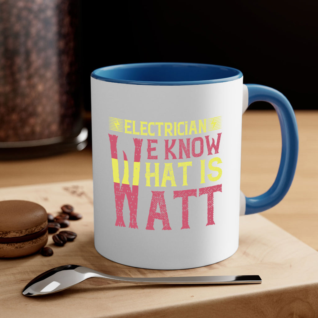 Electrician we know what is watt Style 53#- electrician-Mug / Coffee Cup