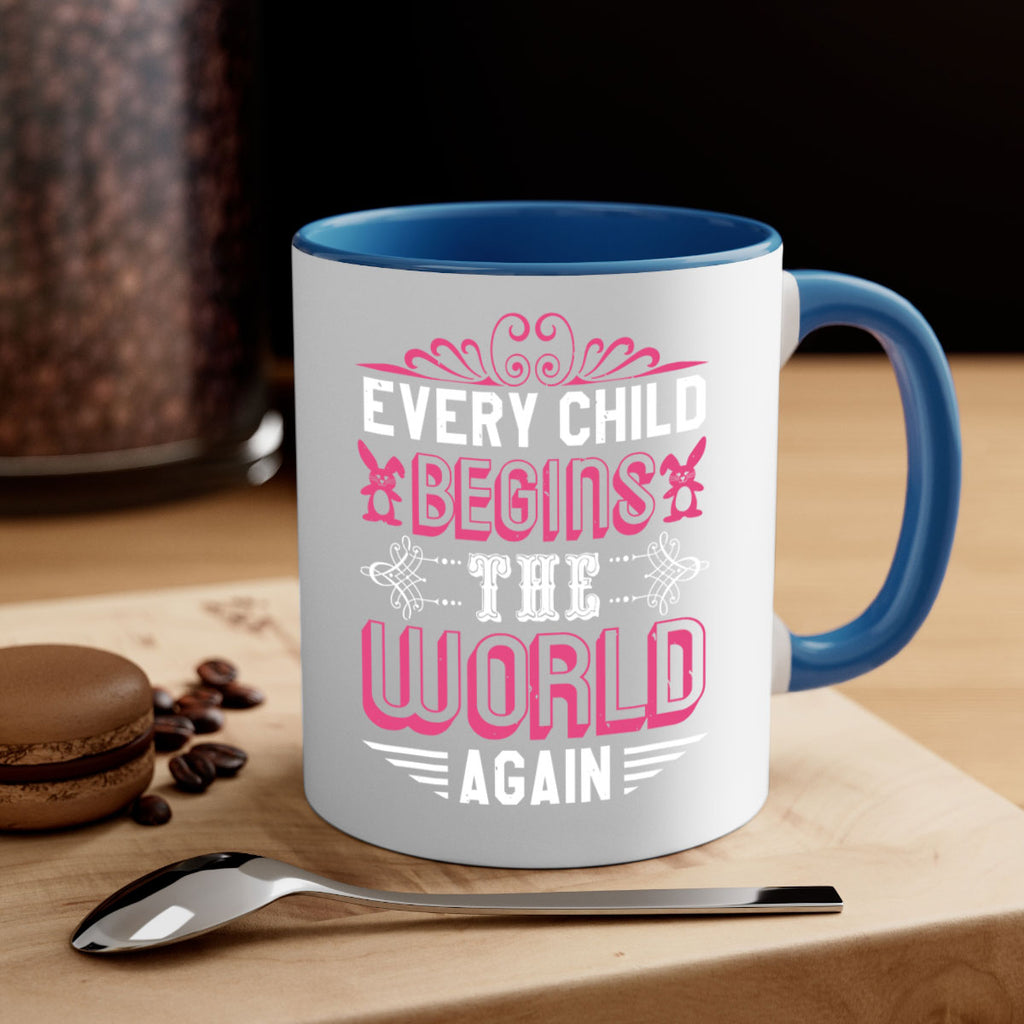 Every child begins the world again Style 42#- baby shower-Mug / Coffee Cup