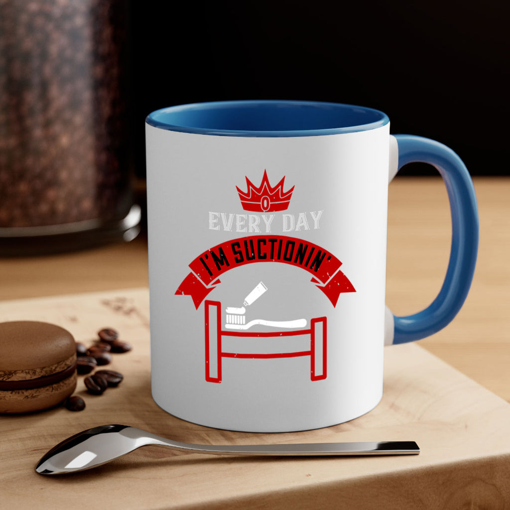 Every day im suctionin Style 41#- dentist-Mug / Coffee Cup