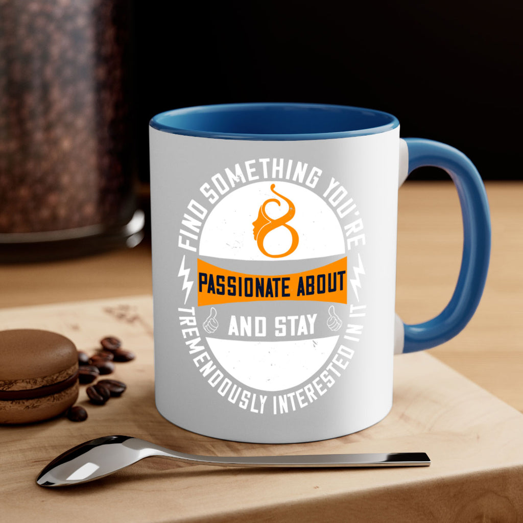Find something you’re passionate about and stay tremendously interested in it Style 71#- World Health-Mug / Coffee Cup