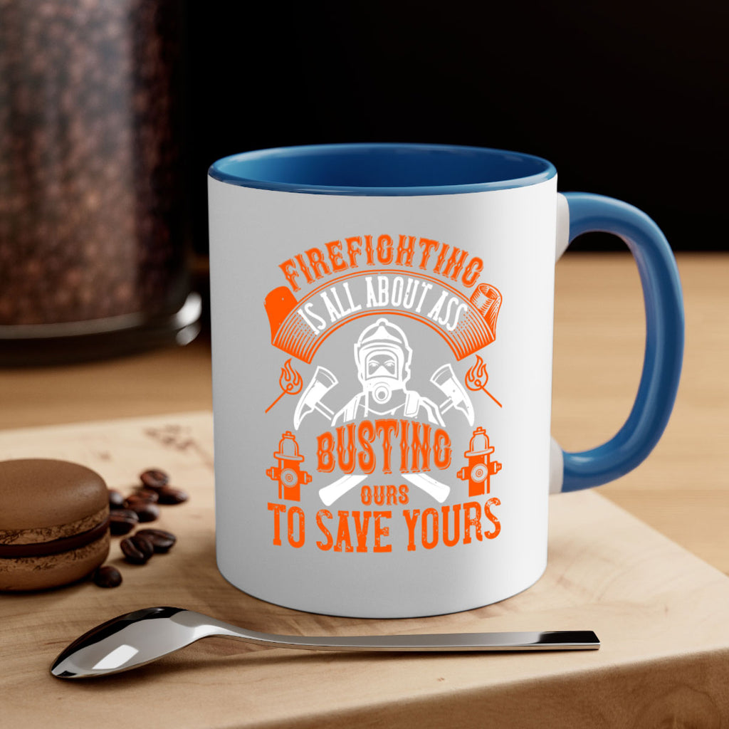Firefighter is all about ass busting to save yours Style 78#- fire fighter-Mug / Coffee Cup