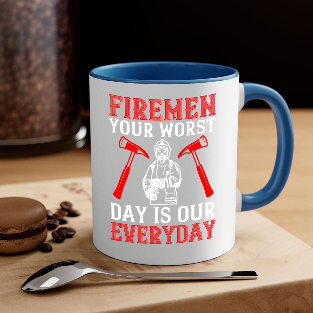 Firemen your worst day is our everyday Style 68#- fire fighter-Mug / Coffee Cup