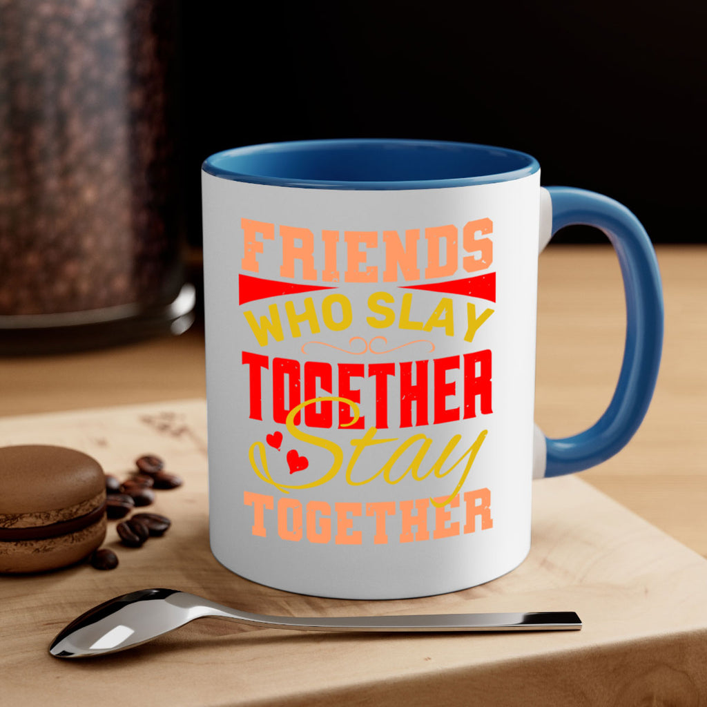 Friends who slay together stay together Style 110#- best friend-Mug / Coffee Cup