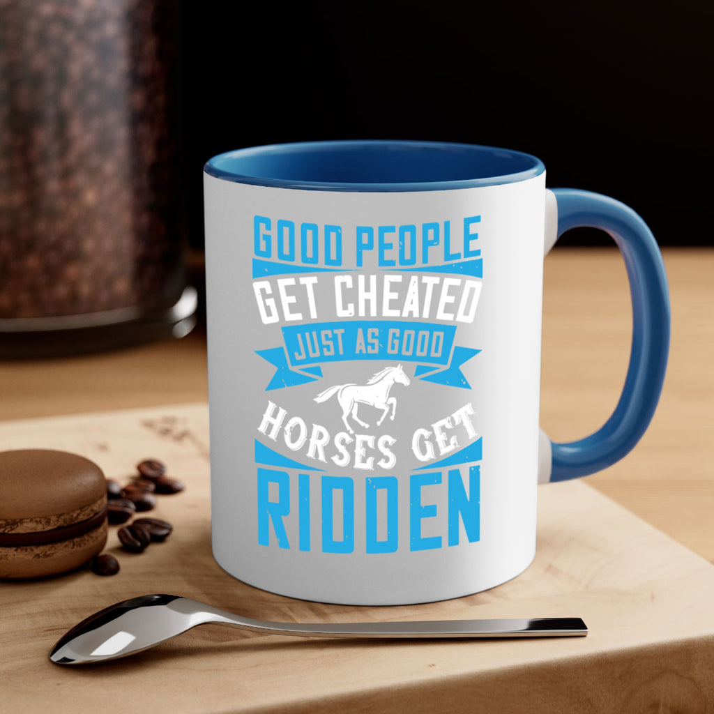 Good people get cheated just as good horses get ridden Style 53#- horse-Mug / Coffee Cup