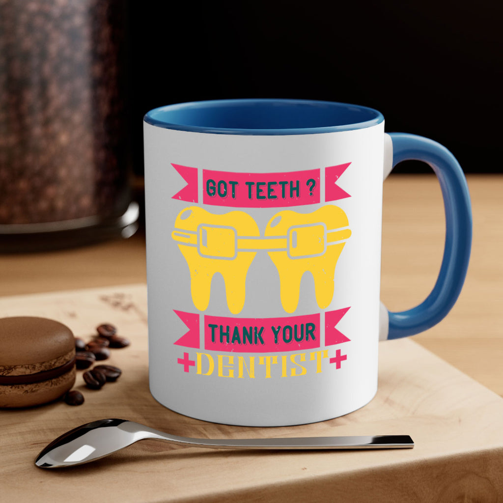 Got teeth thank your Style 40#- dentist-Mug / Coffee Cup