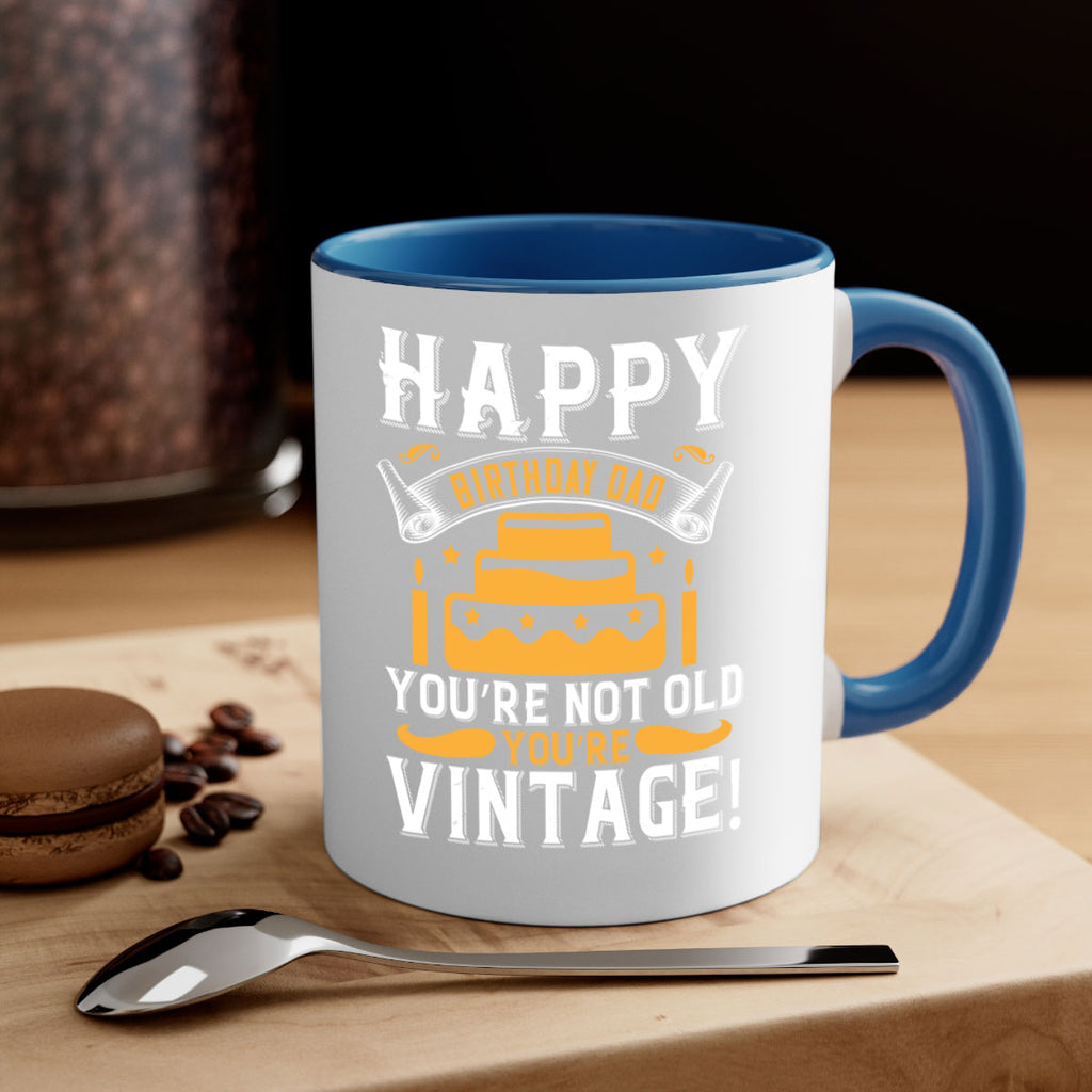 Happy birthday Dad You’re not old you’re vintage Style 78#- birthday-Mug / Coffee Cup