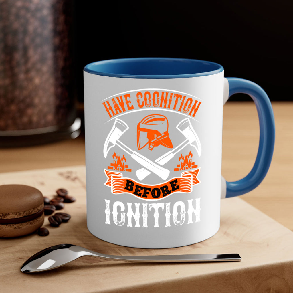 Have cognition before ignition Style 67#- fire fighter-Mug / Coffee Cup
