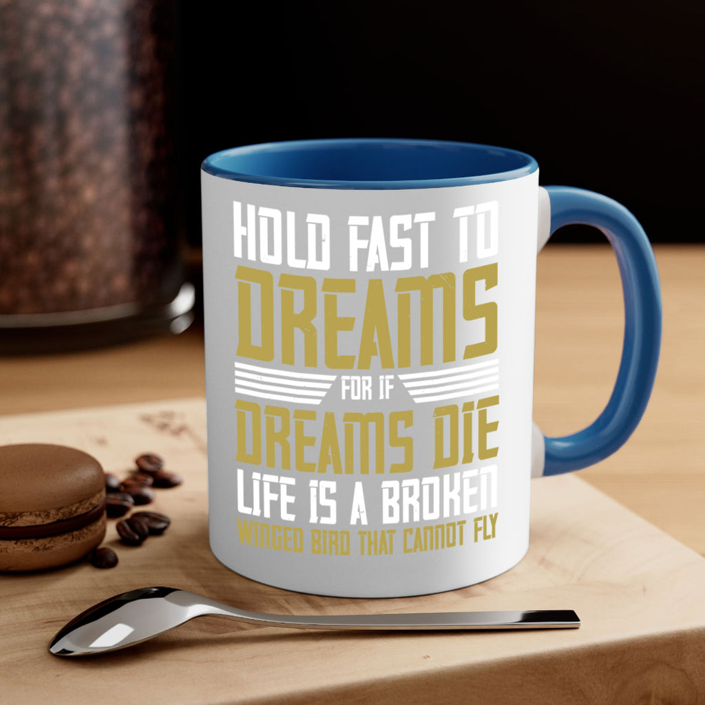 Hold fast to dreams for if dreams die life is a broken winged bird Style 63#- World Health-Mug / Coffee Cup