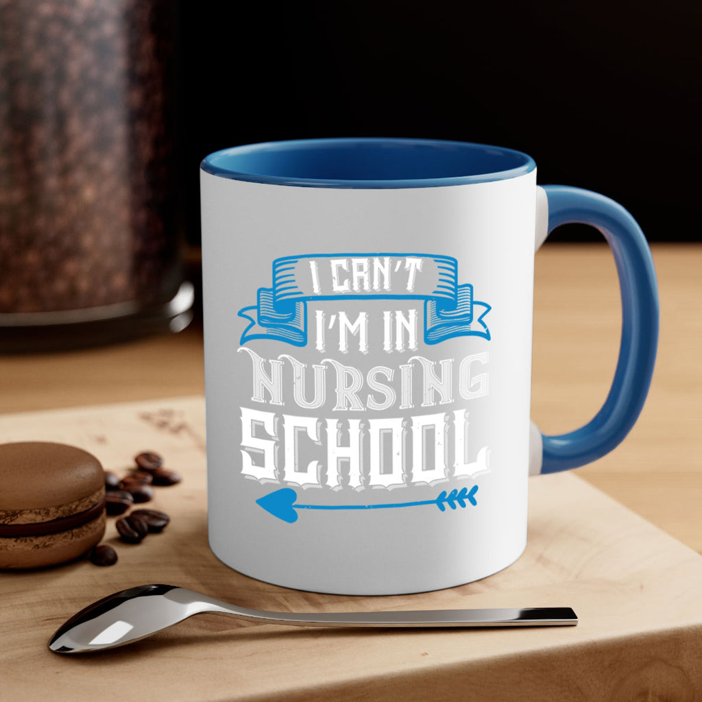 I can’t i’m in nursing school Style 331#- nurse-Mug / Coffee Cup
