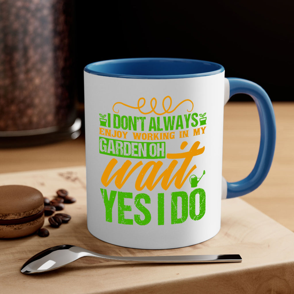 I dont always enjoy working is my garden 57#- Farm and garden-Mug / Coffee Cup