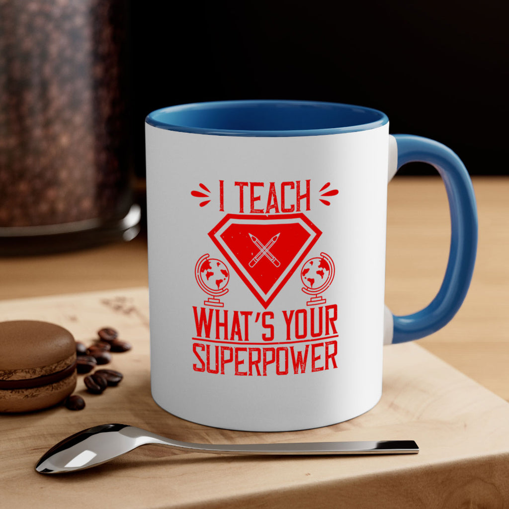 I teach what’s your superpower Style 102#- teacher-Mug / Coffee Cup