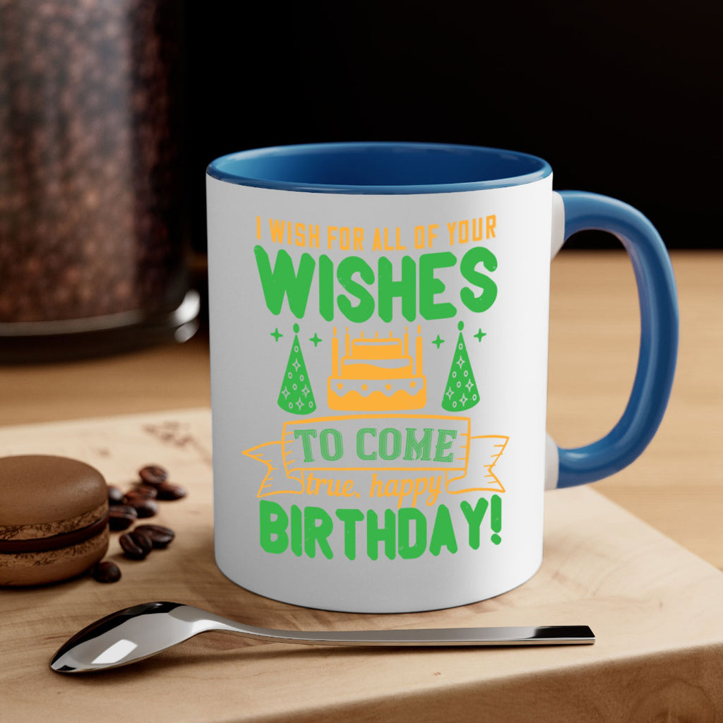 I wish for all of your wishes to come true Happy birthday Style 72#- birthday-Mug / Coffee Cup