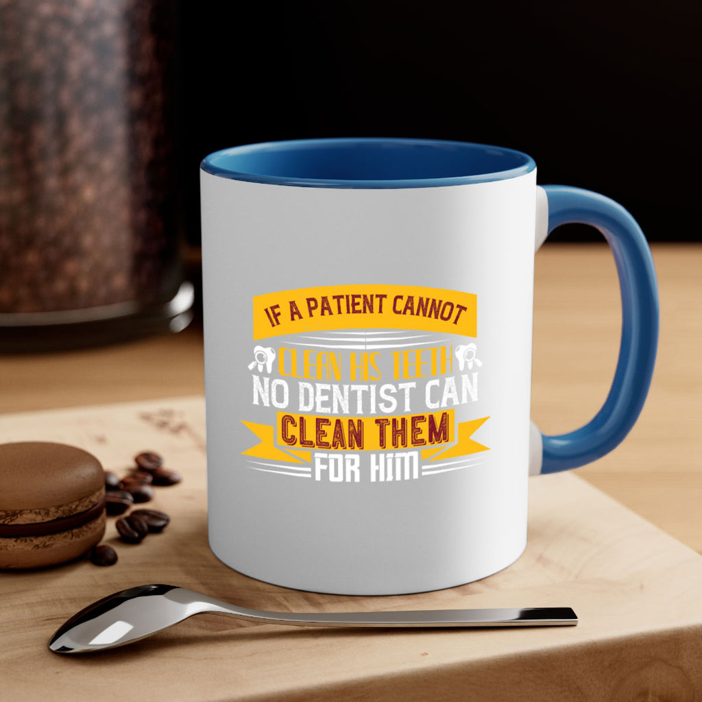 If a patient cannot clean his teeth Style 33#- dentist-Mug / Coffee Cup
