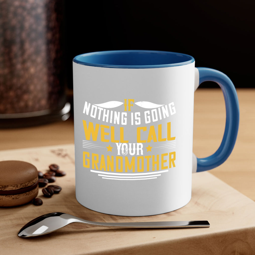 If nothing is going well call your grandmother 71#- grandma-Mug / Coffee Cup