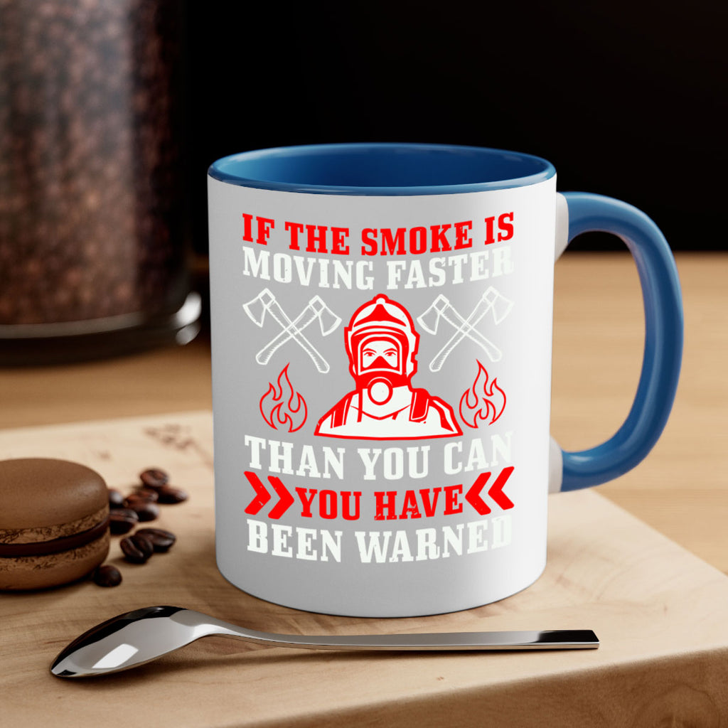 If the smoke is moving faster than you can you have been warned Style 60#- fire fighter-Mug / Coffee Cup