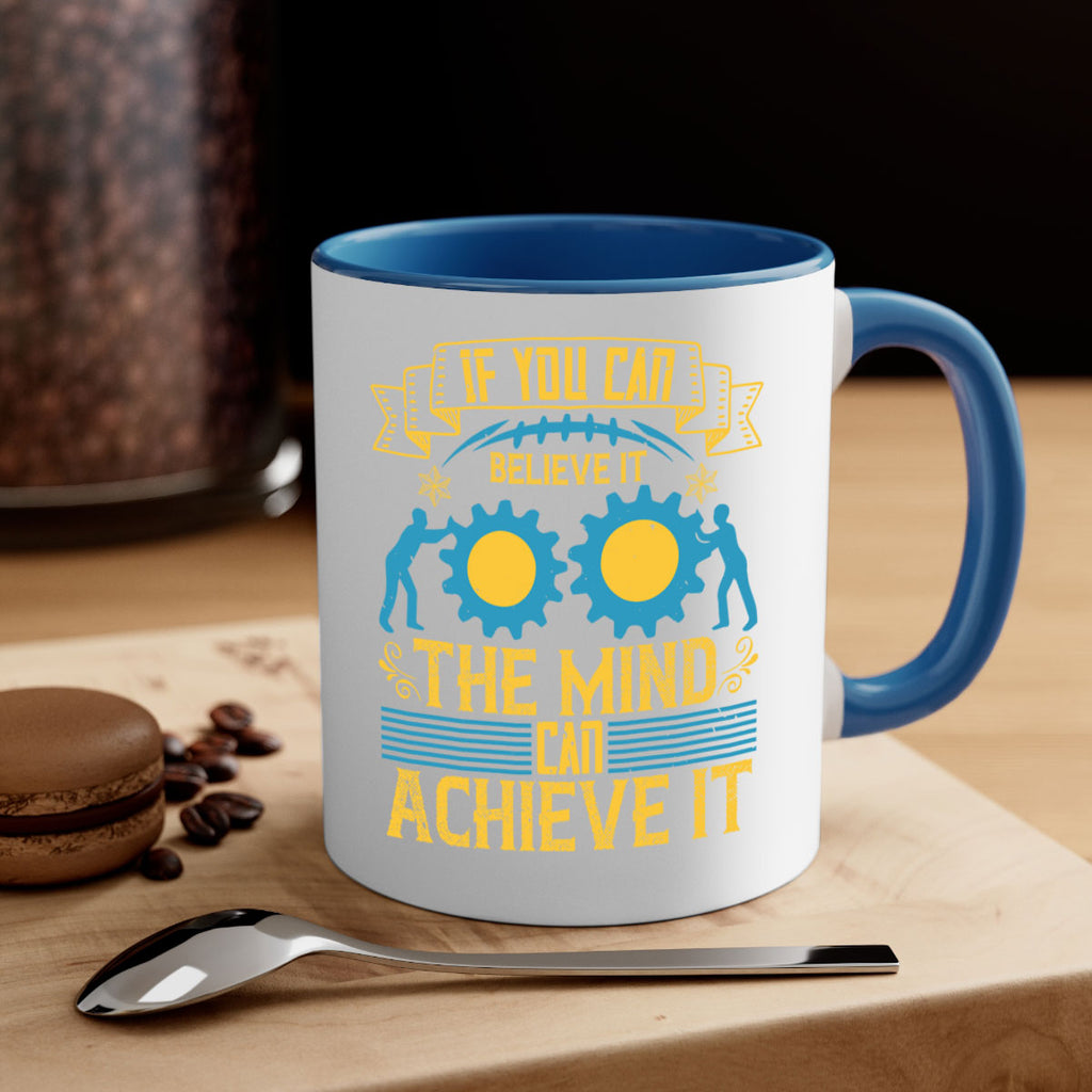 If you can believe it the mind can achieve it Style 32#- dentist-Mug / Coffee Cup