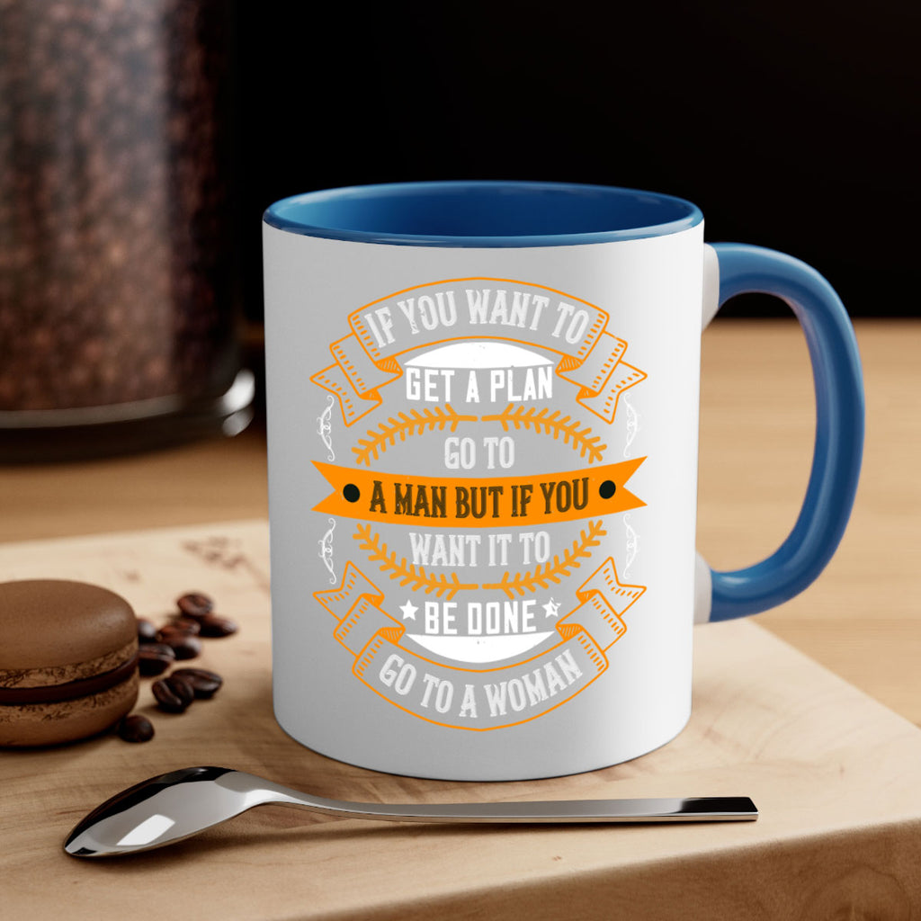 If you want to get a plan go to a man but if you want it to be done go to a woman Style 55#- World Health-Mug / Coffee Cup