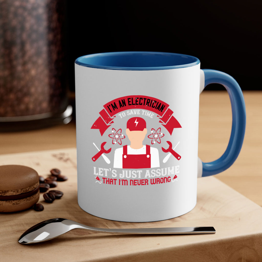 Im an electrician to seve time lets just assume that im never wrong Style 34#- electrician-Mug / Coffee Cup
