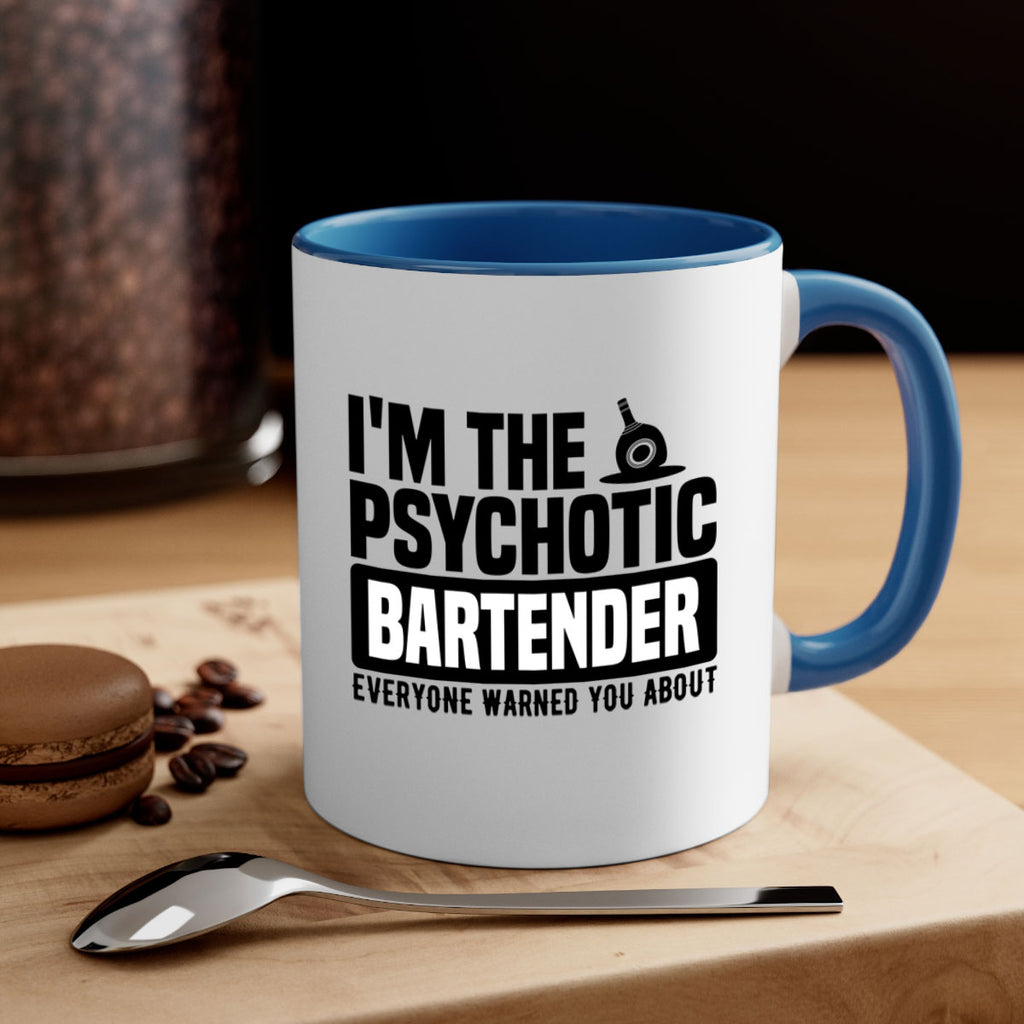 Im the psychotic Style 16#- bartender-Mug / Coffee Cup