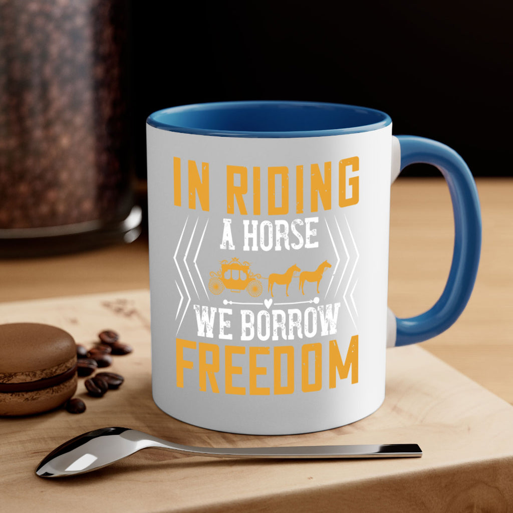 In riding a horse we borrow freedom Style 36#- horse-Mug / Coffee Cup