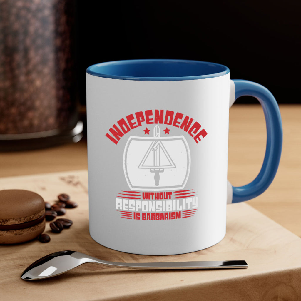 Independence without responsibility Style 28#- 4th Of July-Mug / Coffee Cup