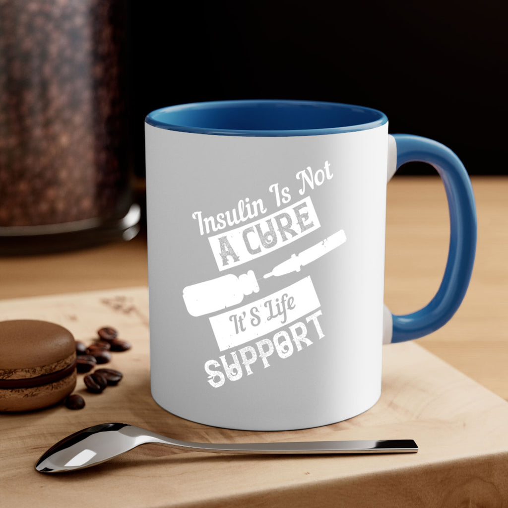 Insulin Is Not A Cure – It’S Life Support Style 24#- diabetes-Mug / Coffee Cup