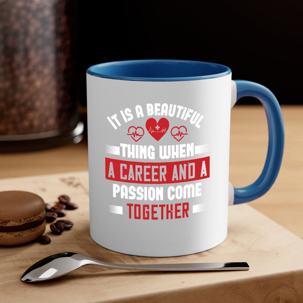 It is a beautiful thing when a career and a passion come together Style 307#- nurse-Mug / Coffee Cup