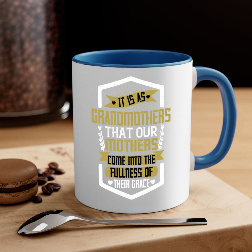 It is as grandmothers that our mothers come into the fullness of their grace 68#- grandma-Mug / Coffee Cup
