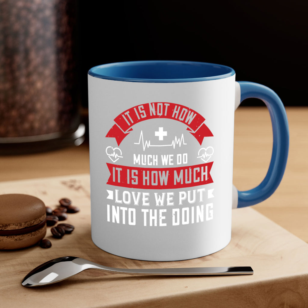 It is not how much we do – it is how much love we put into the doing Style 305#- nurse-Mug / Coffee Cup