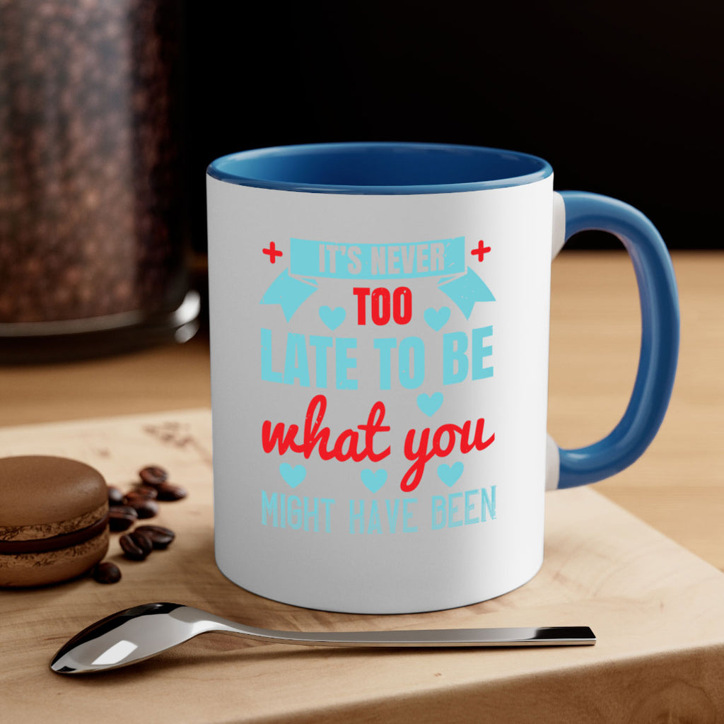 It’s never too late to be what you might have been Style 303#- nurse-Mug / Coffee Cup