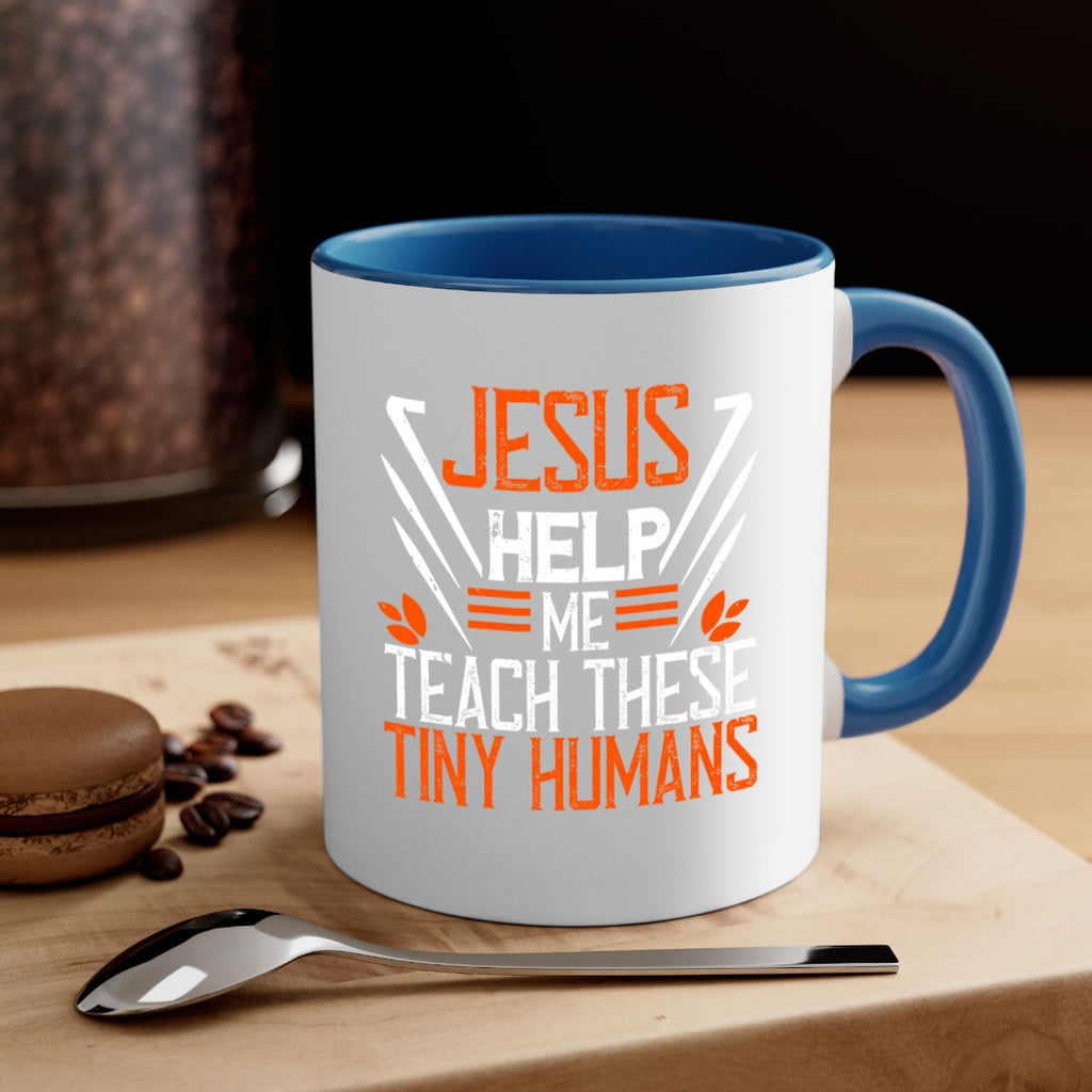 JESUS HELP ME TEACH THESE TINY HUMANS Style 96#- teacher-Mug / Coffee Cup