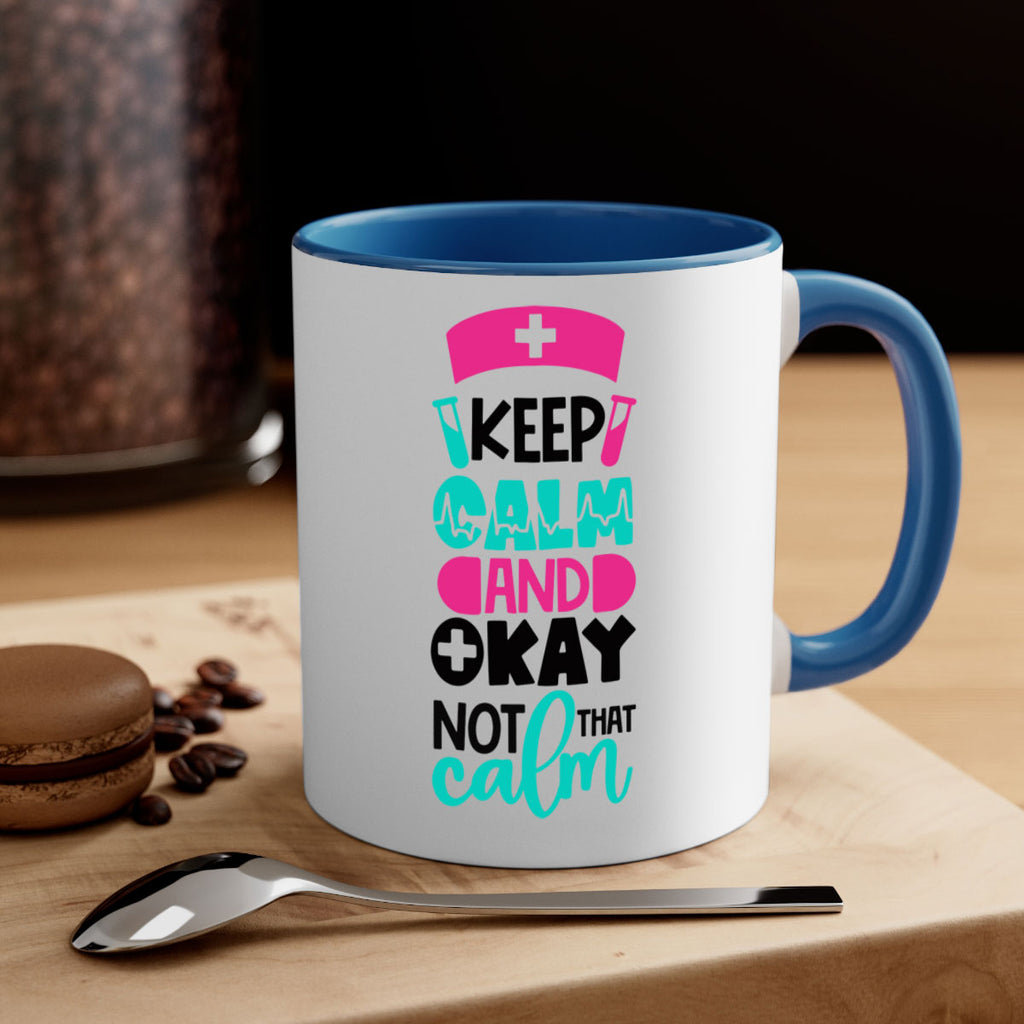 Keep Calm And Okay Not That Calm Style Style 148#- nurse-Mug / Coffee Cup