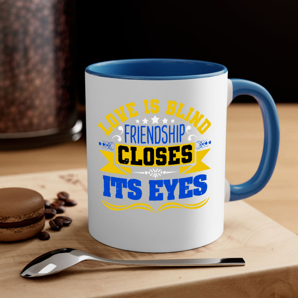 Love is blind friendship closes its eyes Style 86#- best friend-Mug / Coffee Cup