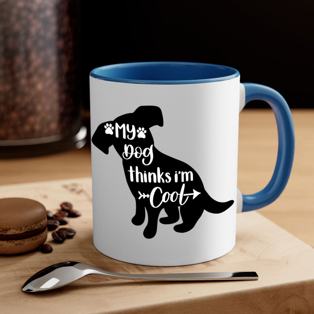 My Dog Thinks Im Cool Style 14#- Dog-Mug / Coffee Cup