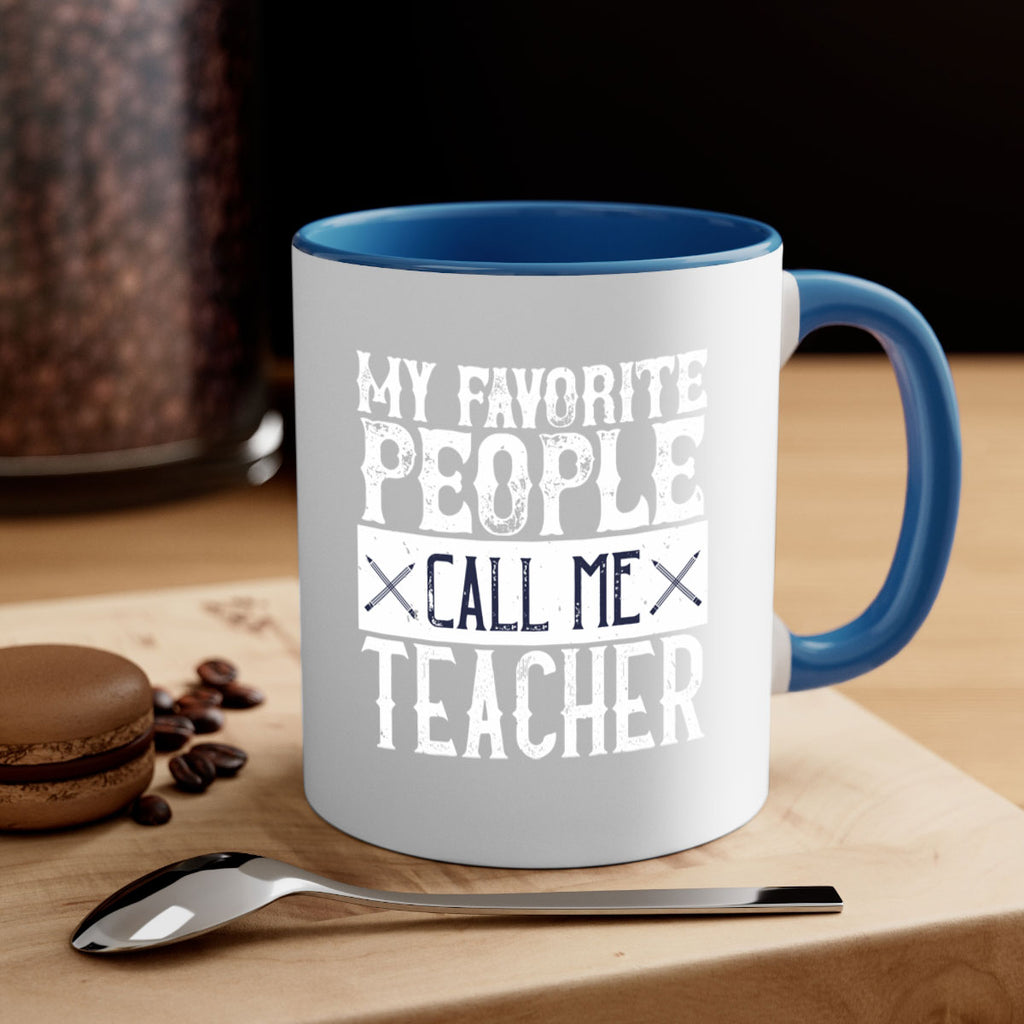 My favorite people call me Teacher Style 93#- teacher-Mug / Coffee Cup