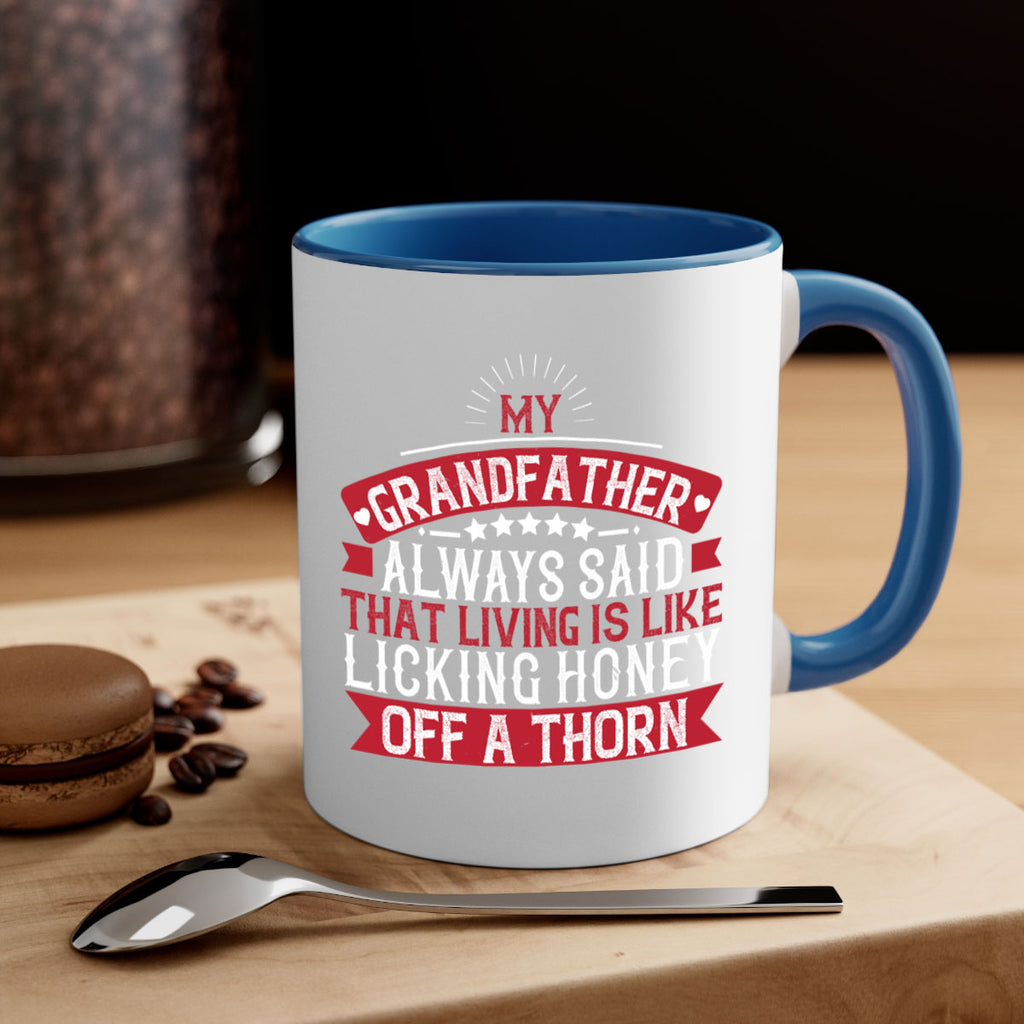 My grandfather always said that living is like licking honey off a thorn 85#- grandpa-Mug / Coffee Cup