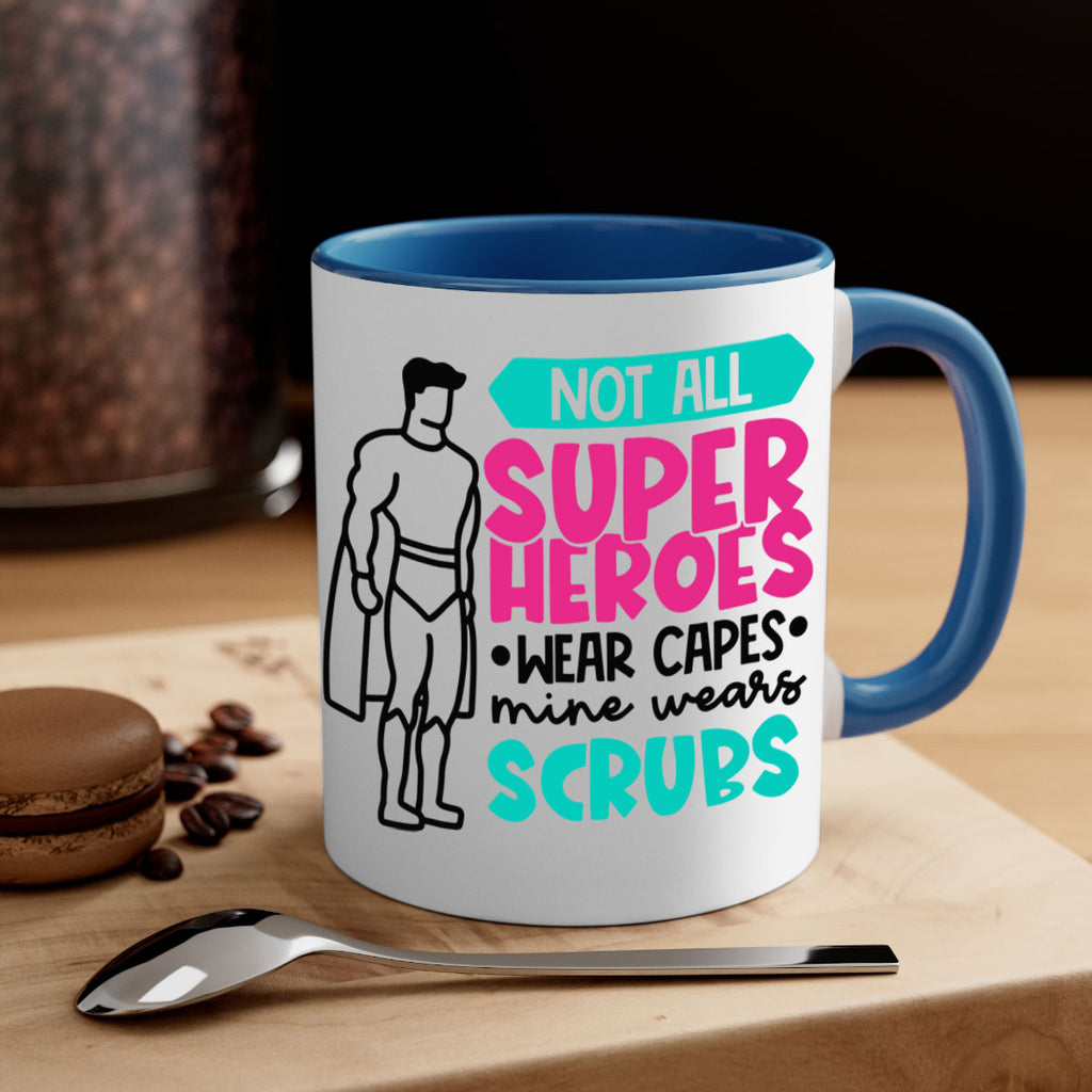 Not All Super Heroes Wear Capes Mine Wears Scrubs Style Style 125#- nurse-Mug / Coffee Cup