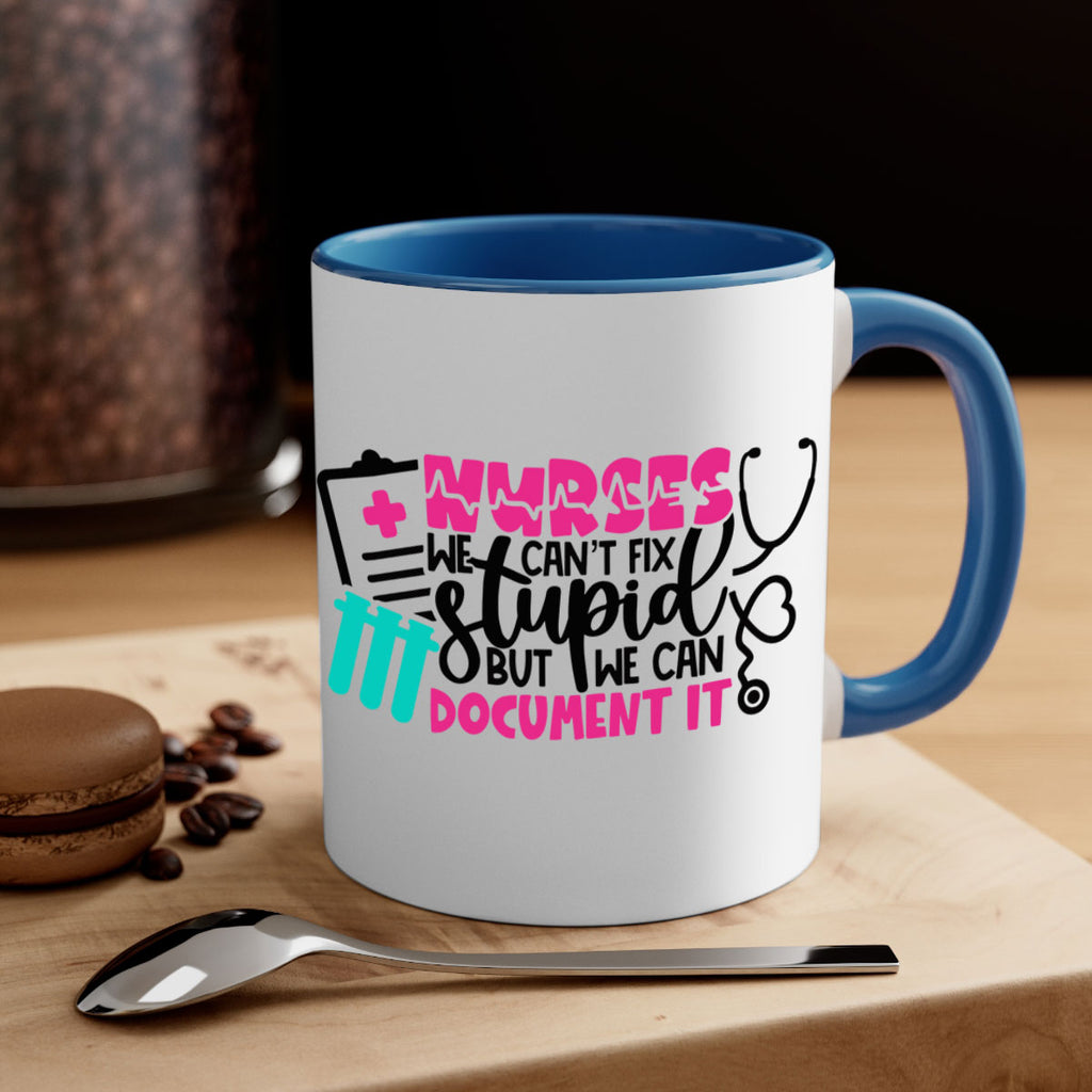 Nurses We Cant Fix Stupid But We Can Document It Style Style 76#- nurse-Mug / Coffee Cup
