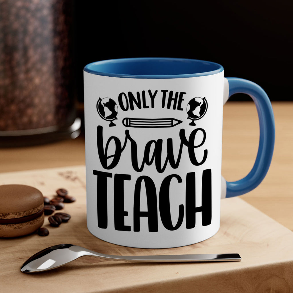 Only The Brave Teach Style 59#- teacher-Mug / Coffee Cup