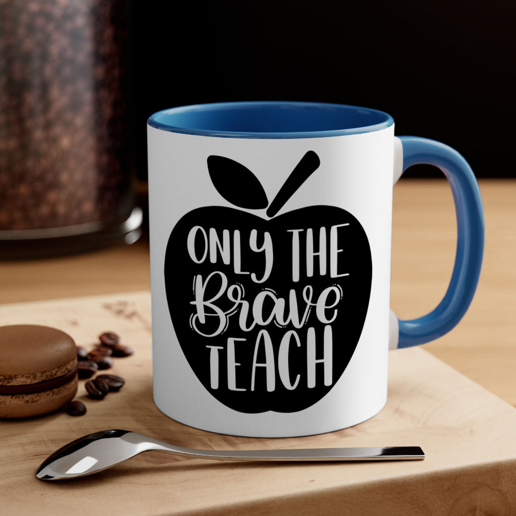 Only The Brave Teach Style 60#- teacher-Mug / Coffee Cup